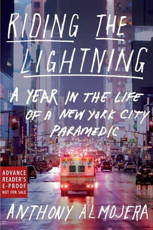 Riding the Lightning: A Year in the Life of a New York City Paramedic by Anthony Almojera