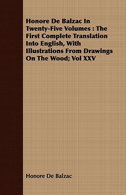 Honore de Balzac in Twenty-Five Volumes: The First Complete Translation Into English, with Illustrations from Drawings on the Wood; Vol XXV by Honoré de Balzac