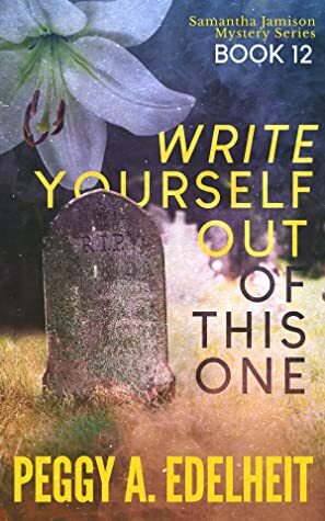 Write Yourself Out of This One (The Samantha Jamison Mystery Book 12) by Peggy A. Edelheit