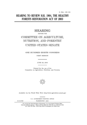 Hearing to review H.R. 1904, the Healthy Forests Restoration Act of 2003 by United States Congress, United States Senate, Committee on Agriculture Nutr (senate)