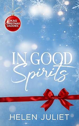 In Good Spirits: An MMMM Christmas Daddy Romance by Helen Juliet, Helen Juliet