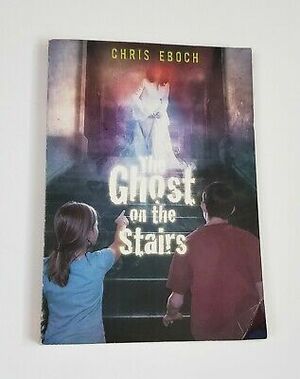 The Ghost On The Stairs by Chris Eboch