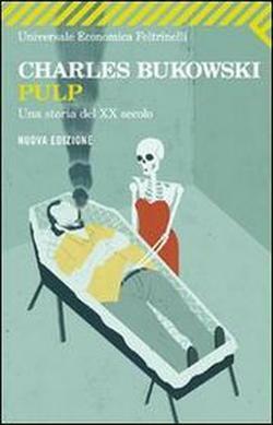 Pulp. Una storia del XX secolo by Charles Bukowski