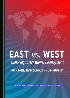 East vs. West: Exploring International Development by Hugh Dang, Jennifer Ma