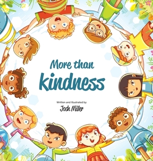 More than Kindness by Josh Miller