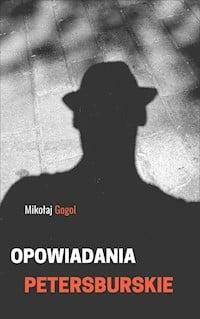 Opowiadania petersburskie by Nikolai Gogol