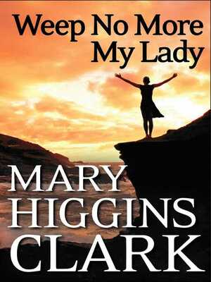 Weep No More My Lady by Mary Higgins Clark