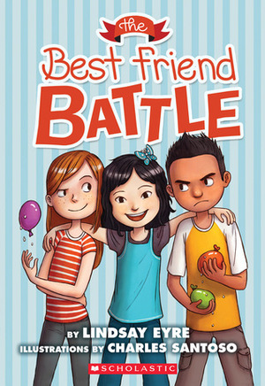 The Best Friend Battle by Charles Santoso, Lindsay Eyre