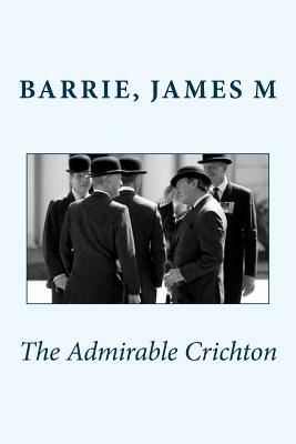 The Admirable Crichton by J.M. Barrie