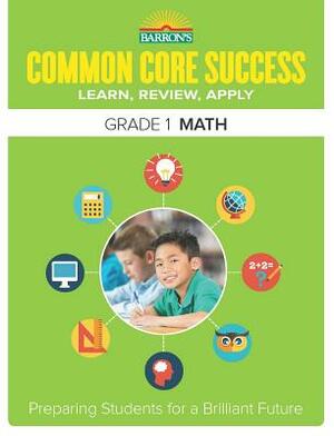 Common Core Success Grade 1 Math: Preparing Students for a Brilliant Future by Barron's Educational Series