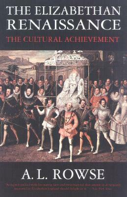 The Elizabethan Renaissance: The Cultural Achievement by A.L. Rowse