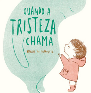 Quando a Tristeza Chama: Manual de Instruções by Eva Eland