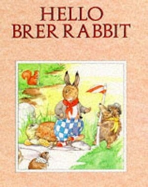 Hello Brer Rabbit (Brer Rabbit's Adventures) by Joel Chandler Harris