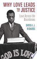 Why Love Leads to Justice: Love across the Boundaries by David A. J. Richards