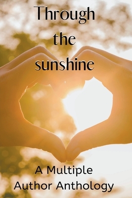 Through the Sunshine by Fae Corps Publishing, Deedra Nichole, K. A. Masters