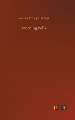 Morning Bells by Frances Ridley Havergal