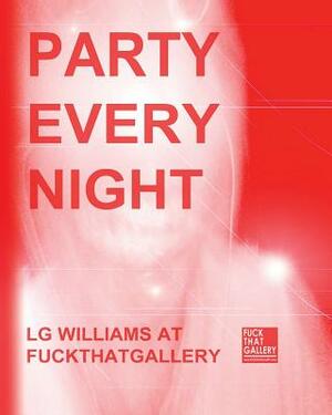 Party Every Night by Lg Williams