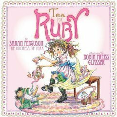 Tea for Ruby by Sarah Ferguson, Robin Preiss Glasser