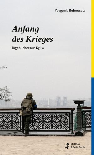 Anfang des Krieges. Tagebücher aus Kyjiw by Jevhenija Markivna Bjelorusec