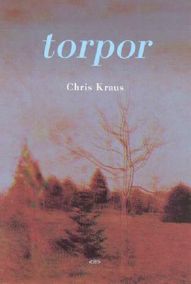 Torpor by Chris Kraus