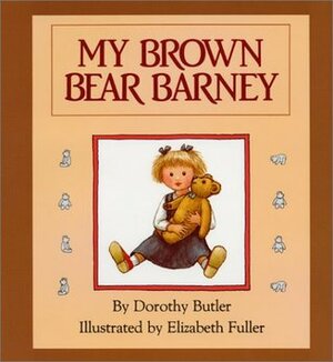 My Brown Bear Barney by Dorothy Butler, Elizabeth Fuller