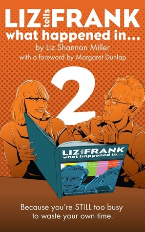 Liz Tells Frank What Happened In...: Volume 2 (Liz Tells Frank, #2) by Liz Shannon Miller