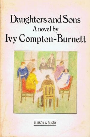 Daughters and Sons by Ivy Compton-Burnett