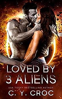Loved by 3 Aliens by C.Y. Croc