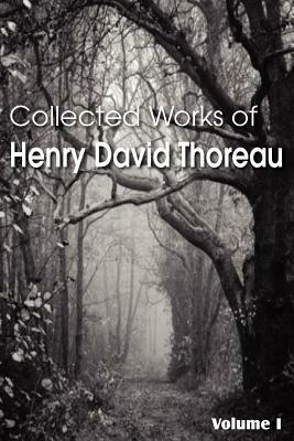 Collected Works of Henry David Thoreau by Henry David Thoreau