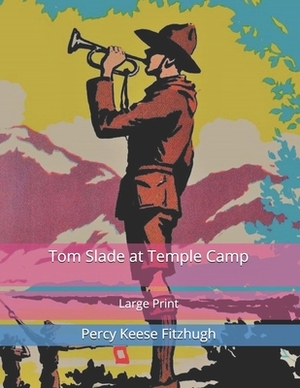 Tom Slade at Temple Camp: Large Print by Percy Keese Fitzhugh