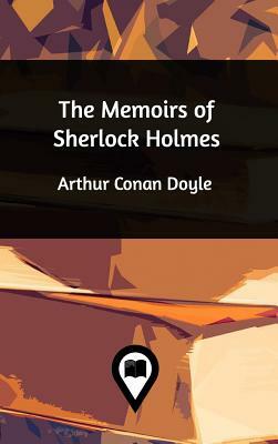 The Memoirs of Sherlock Holmes by Arthur Conan Doyle