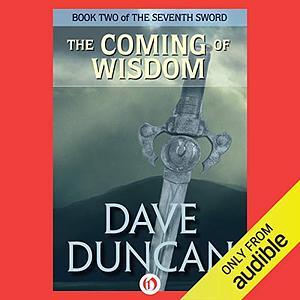 The Coming of Wisdom by Dave Duncan