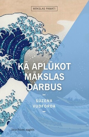 Kā aplūkot mākslas darbus by Susan Woodford