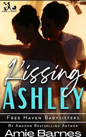 Kissing Ashley: A Forbidden Nanny Romance by Amie Barnes