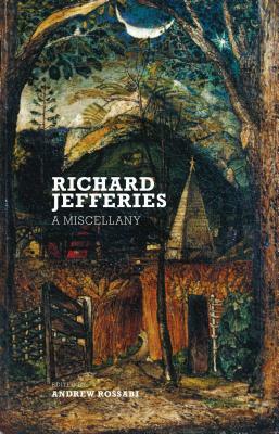 Richard Jefferies: A Miscellany by Richard Jefferies