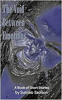 The Void Between Emotions by Sumiko Saulson