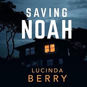 Saving Noah by Lucinda Berry