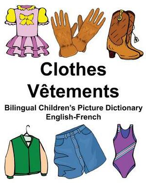 English-French Clothes/Vêtements Bilingual Children's Picture Dictionary Dictionnaire bilingue illustré pour enfants by Richard Carlson Jr