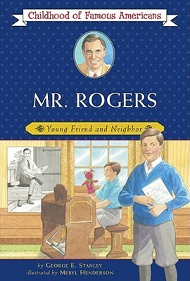 Mr. Rogers: Young Friend and Neighbor by George E. Stanley