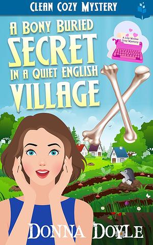 A Bony Buried Secret In A Quiet English Village: Clean Cozy Mystery by Donna Doyle