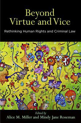 Beyond Virtue and Vice: Rethinking Human Rights and Criminal Law by 