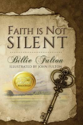 Faith Is Not Silent by Billie Fulton
