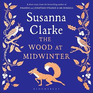 The Wood at Midwinter  by Susanna Clarke