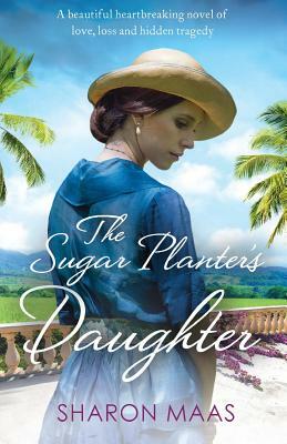 The Sugar Planter's Daughter by Sharon Maas