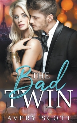 The Bad Twin by Avery Scott