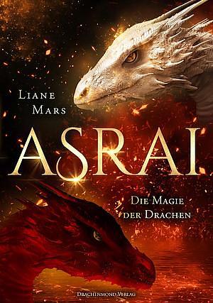 Asrai - Die Magie der Drachen by Liane Mars