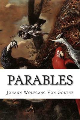 Parables by Johann Wolfgang von Goethe