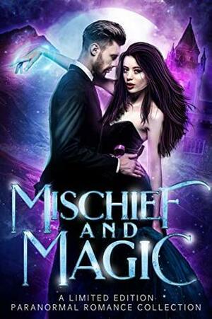 Mischief and Magic by Erica Gerald Mason, Tricia Barr, Mary Abshire, Casey Hagen, Jesse Booth, Candace Sams, April Canavan, Heather Marie Adkins, Carly Fall, J.N. Colon