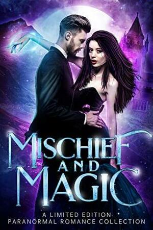 Mischief and Magic by Tricia Barr, Jesse Booth, Candace Sams, Heather Marie Adkins, Erica Gerald Mason, Casey Hagen, Carly Fall, Mary Abshire, April Canavan, J.N. Colon