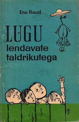 Lugu lendavate taldrikutega by Eno Raud